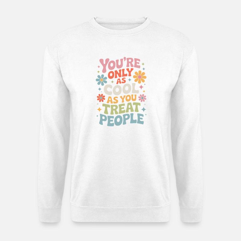 Saying Statement Respect Kindness Gift - Unisex Sweatshirt - white