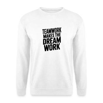 Teamwork Makes the Dream Work - Unisex Sweatshirt - white - Front