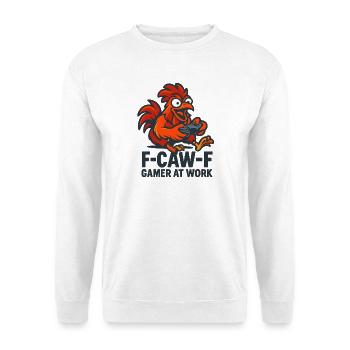 F-Caw-F Gamer At Work Gaming Rooster Humor Funny - Unisex Sweatshirt - white - Front