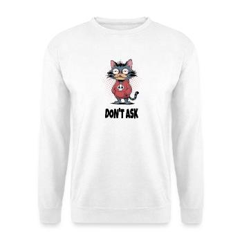 Ne demandez pas au chat – Drôle de phrase de chat - Sweat-shirt Unisexe - blanc - Devant
