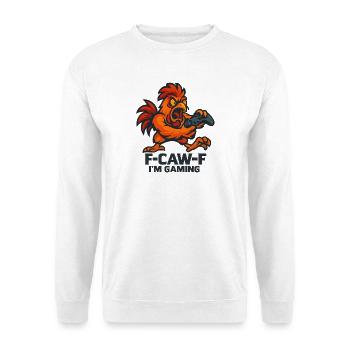 F-Caw-F I'm Gaming Humor Funny - Unisex Sweatshirt - white - Front
