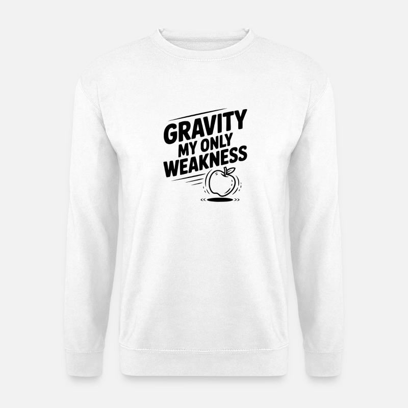 Gravity My Only Weakness - Unisex Sweatshirt - white