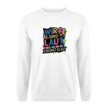  Wir Sind Laut Weil Ihr Uns Die Zukunft Klaut - Unisex Pullover - Weiß - Vorne
