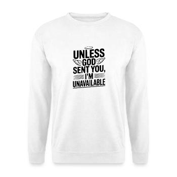 Unless God Sent You, I'm Unavailable - Unisex Sweatshirt - white - Front