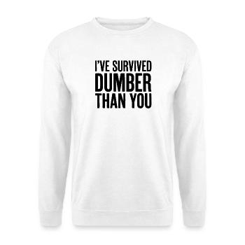 I survived "Dumber Than You" (Funny Men - Unisex Sweatshirt - white - Front