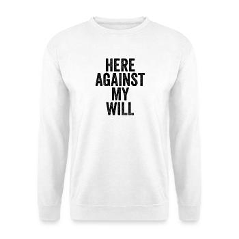 Sarkasmus hier gegen meinen Willen Lustige Männer - Unisex Pullover - Weiß - Vorne