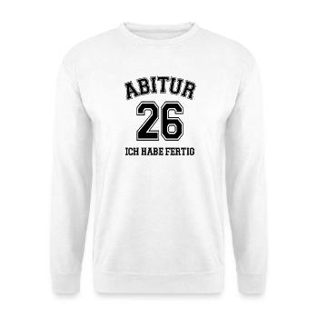 Abitur 26 Ich habe fertig | Abi | Matura - Unisex Pullover - Weiß - Vorne