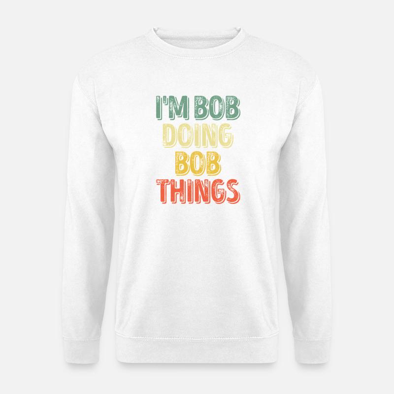 Bob macht Bob-Dinge - Unisex Pullover - Weiß