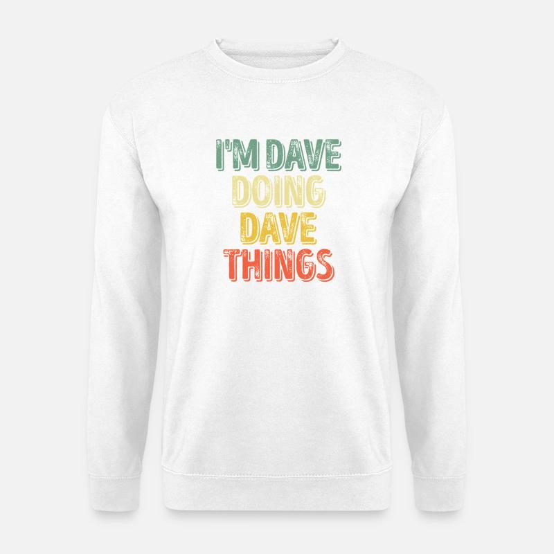 Dave macht Dave-Dinge - Unisex Pullover - Weiß