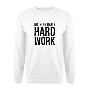 nothing beats hard work - Unisex Sweatshirt - white - Front