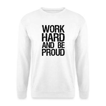 work hard and be proud - Unisex Sweatshirt - white - Front