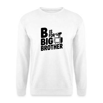 B steht für Big Brother - Unisex Pullover - Weiß - Vorne
