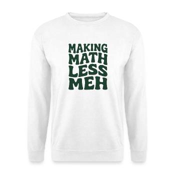 Math makes it better | Math Teacher Humor - Unisex Sweatshirt - white - Front