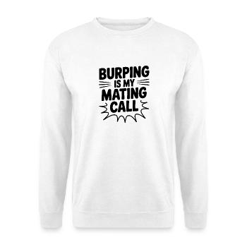 Burping Is My Mating Call - Unisex Sweatshirt - white - Front