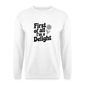 Tout d’abord, je suis un vrai plaisir - Sweat-shirt Unisexe - blanc - Devant