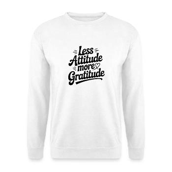 Moins d’attitude, plus de gratitude - Sweat-shirt Unisexe - blanc - Devant