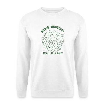Nur Mikroben-Talk | Mikrobiologie Humor - Unisex Pullover - Weiß - Vorne