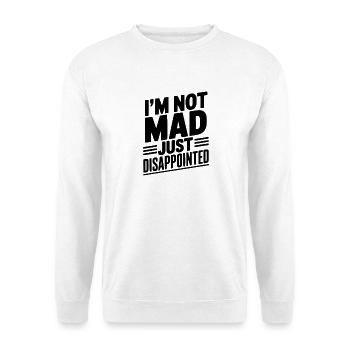 I'm Not Mad Just Disappointed - Unisex Sweatshirt - white - Front