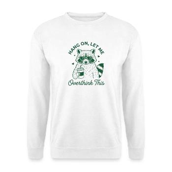 Chemise drôle de trop réfléchir Attends Laisse-moi trop réfléchir - Sweat-shirt Unisexe - blanc - Devant