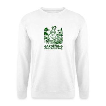 Gardening because murder is wrong – gardening for women - Unisex Sweatshirt - white - Front