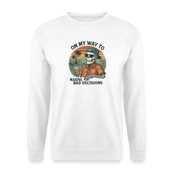 Holiday Humor On My Way To Making Bad Decisions - Unisex Sweatshirt - white - Front