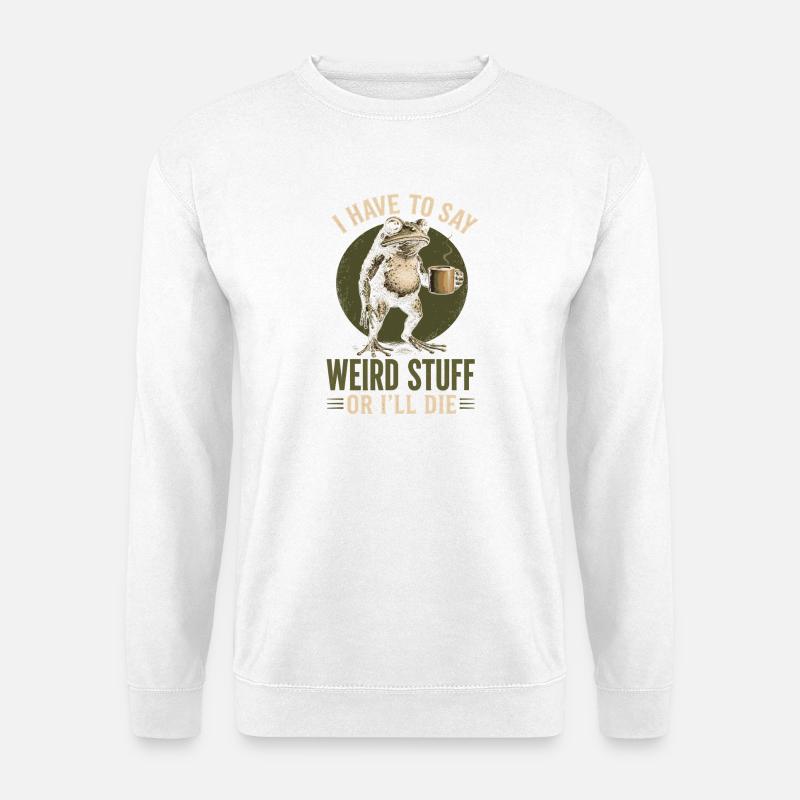 Frog with Coffee Saying Weird Stuff - Unisex Sweatshirt - white