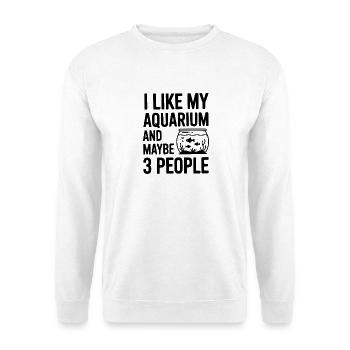 Ich mag mein Aquarium und vielleicht drei Leute - Unisex Pullover - Weiß - Vorne