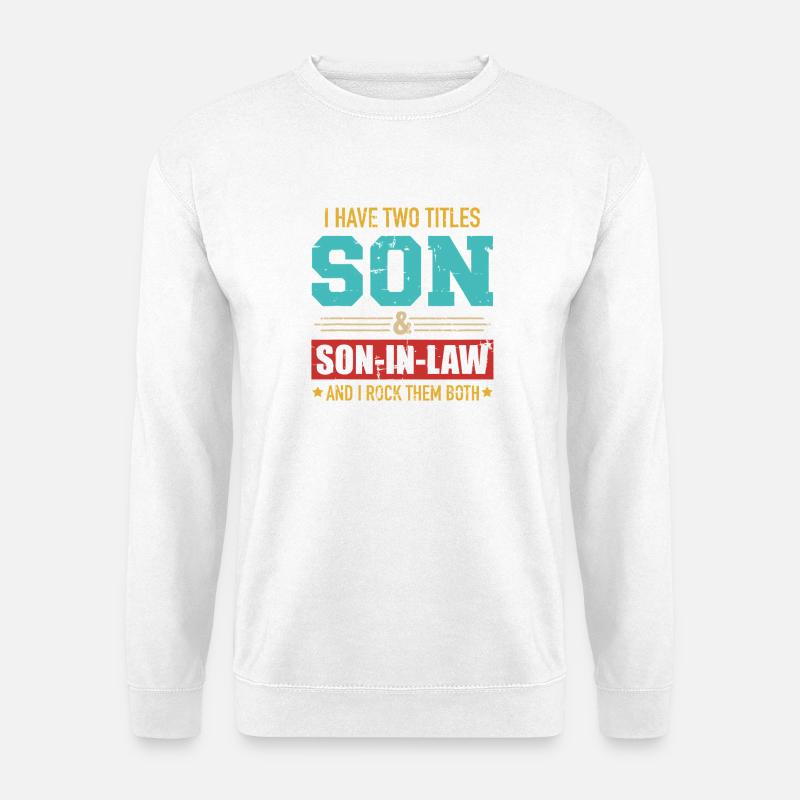 Zwei Titel: Sohn und Schwiegersohn rocken beide - Unisex Pullover - Weiß