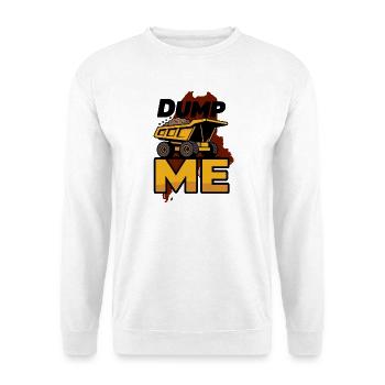 Dump Me: Bold Dump Truck Graphic - Unisex Sweatshirt - white - Front