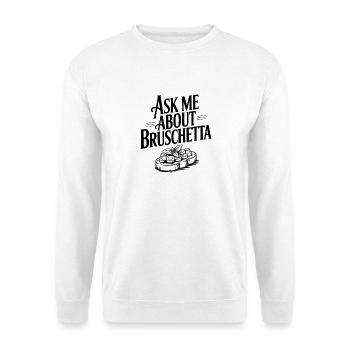 Ask Me About Bruschetta - Unisex Sweatshirt - white - Front