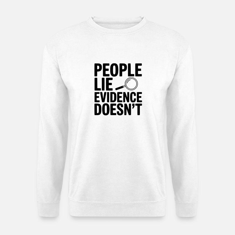 People Lie Evidence Doesn't - Unisex Sweatshirt - white
