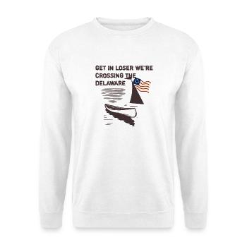 Get in, loser, we're crossing the Delaware - Unisex Sweatshirt - white - Front