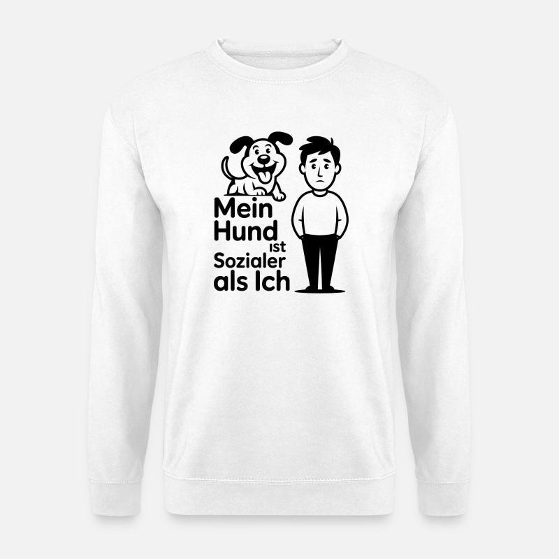 Mein Hund ist sozialer als ich - Unisex Pullover - Weiß