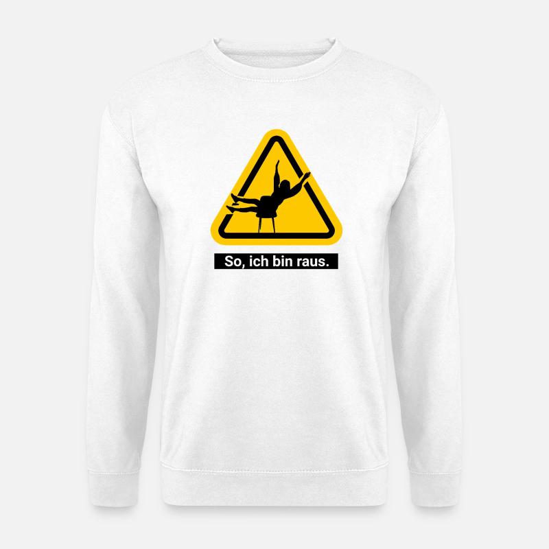 So, ich bin raus. - Unisex Pullover - Weiß