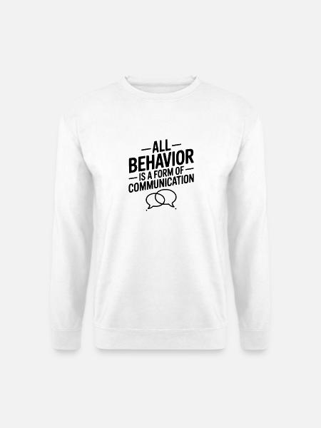 Alles Verhalten ist eine Form der Kommunikation - Unisex Pullover - Weiß