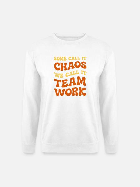 Chaos - Teamwork Humor - Unisex Pullover - Weiß
