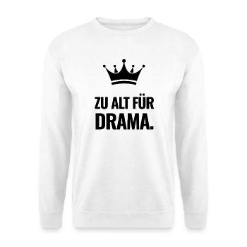 Zu alt für Drama. - Unisex Pullover - Weiß - Vorne