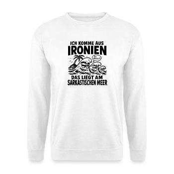 Ich Komme Aus Ironien Humor Lustiger Spruch Witzig - Unisex Pullover - Weiß - Vorne