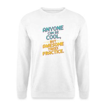 Anyone Can Be Cool Awesome Nerd Gamer Geek Irony - Unisex Sweatshirt - white - Front