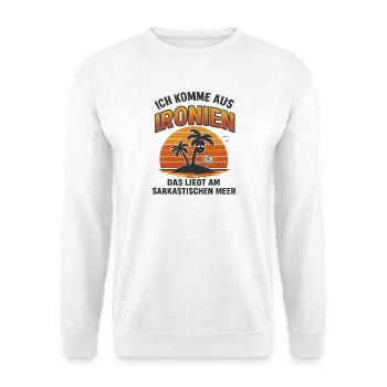 Ich Komme Aus Ironien Humor Lustiger Spruch Witzig - Unisex Pullover - Weiß - Vorne