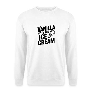 La vanille, c’est pour la crème - Sweat-shirt Unisexe - blanc - Devant