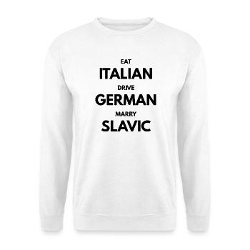 EAT_ITALIAN_DRIVE_GERMAN_MARRY_SLAVIC - Unisex Pullover - Weiß - Vorne