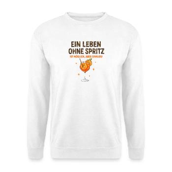 Leben Ohne Spritz Ist Möglich Aber Sinnlos Humor - Unisex Pullover - Weiß - Vorne