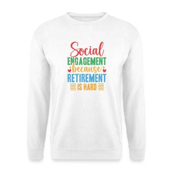 Social Worker Quote Engagement Because Retirement - Unisex Sweatshirt - white - Front