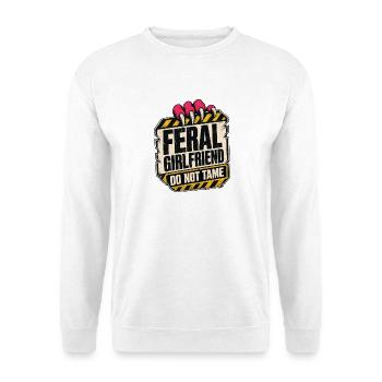 Feral Girlfriend, Do Not Tame Chaotic Woman Humor - Unisex Sweatshirt - white - Front