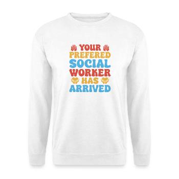 Social Worker Quote Worker Has Arrived Social Work - Unisex Sweatshirt - white - Front