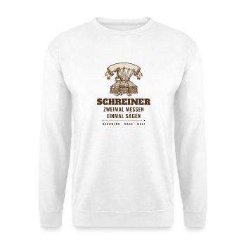 Schreiner Zweimal Messen Einmal Sägen Tischler - Unisex Pullover - Weiß - Vorne