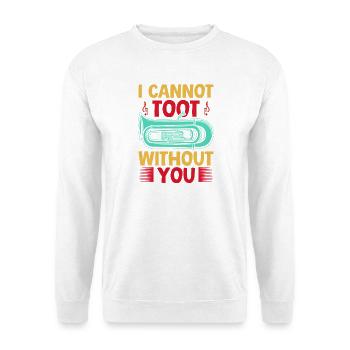 Euphonium Cannot Toot Without You Baritone - Unisex Sweatshirt - white - Front
