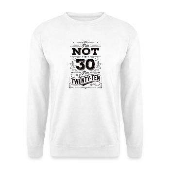 Ich Bin Nicht 30 Ich Bin 20 Zehn Geburtstag - Unisex Pullover - Weiß - Vorne