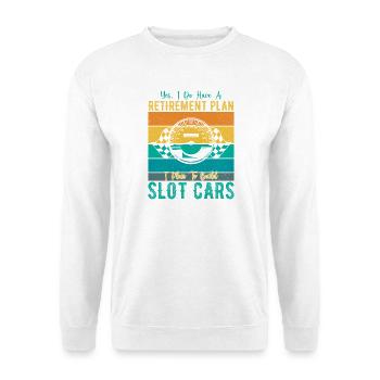 Retirement Plan Build Slot Cars Slotracing Gift - Unisex Pullover - Weiß - Vorne